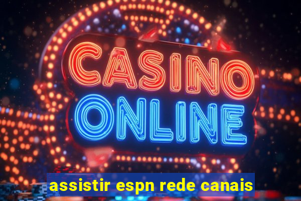 assistir espn rede canais